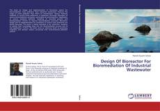 Bookcover of Design Of Bioreactor For Bioremediation Of Industrial Wastewater