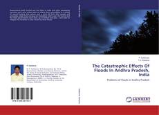Capa do livro de The Catastrophic Effects Of Floods In Andhra Pradesh, India 