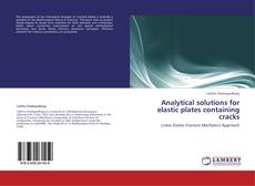 Analytical solutions for elastic plates containing cracks kitap kapağı