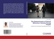 Copertina di The Determinants of Sexual Behaviour Among Young People