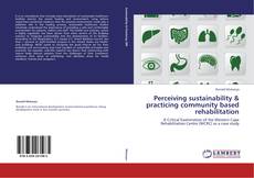 Couverture de Perceiving sustainability & practicing community based rehabilitation