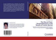 Couverture de The Rise of Post-Postmodernism in the Novels of Julian Barnes