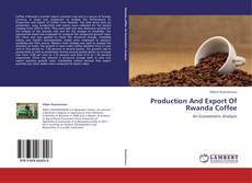 Couverture de Production And Export Of Rwanda Coffee