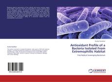 Bookcover of Antioxidant Profile of a Bacteria Isolated From Extremophillic Habitat