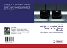Design Of Wireless Robot Using 2.4 GHz Zigbee Module kitap kapağı