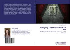 Couverture de Bridging Theatre and Visual Art