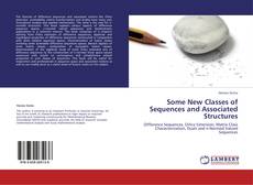 Copertina di Some New Classes of Sequences and Associated Structures