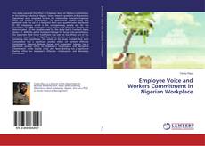 Bookcover of Employee Voice and Workers Commitment in Nigerian Workplace