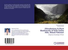 Couverture de Ethnobotany & Plant Biodiversity of Kala Chitta Hills, Attock Pakistan