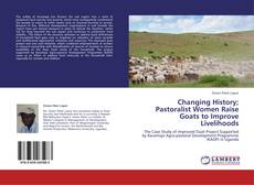 Changing History; Pastoralist Women Raise Goats to Improve Livelihoods kitap kapağı
