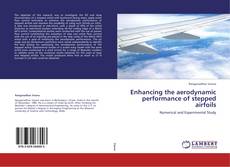 Buchcover von Enhancing the aerodynamic performance of stepped airfoils