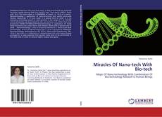 Bookcover of Miracles Of Nano-tech With Bio-tech