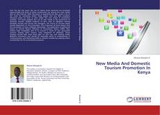Copertina di New Media And Domestic Tourism Promotion In Kenya