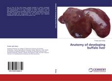 Capa do livro de Anatomy of developing buffalo liver 