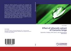 Bookcover of Effect of ethanolic extract of Curcuma longa