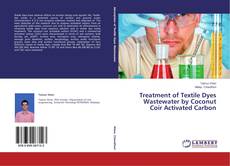 Buchcover von Treatment of Textile Dyes Wastewater by Coconut Coir Activated Carbon