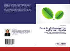 The rational solutions of the problems of triangles kitap kapağı