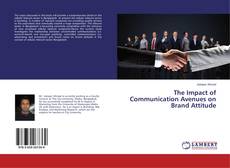 Copertina di The Impact of Communication Avenues on Brand Attitude