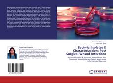 Buchcover von Bacterial Isolates & Characterization: Post Surgical Wound Infections