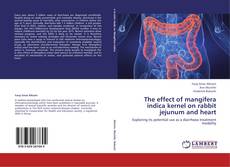 Couverture de The effect of mangifera indica kernel on rabbit jejunum and heart