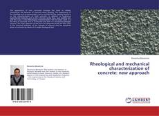 Copertina di Rheological and mechanical characterization of concrete: new approach