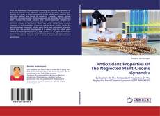 Copertina di Antioxidant Properties Of The Neglected Plant Cleome Gynandra