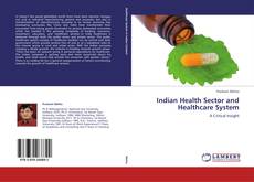 Borítókép a  Indian Health Sector and Healthcare System - hoz