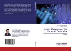 Hybrid Silicon Laser: The Future of Electronics kitap kapağı