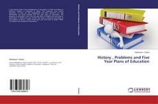 Couverture de History , Problems and Five Year Plans of Education