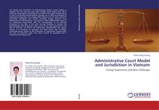 Portada del libro de Administrative Court Model and Jurisdiction in Vietnam