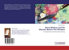 Capa do livro de Henri Matisse and His Women Before The Window 