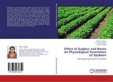 Effect of Sulphur and Boron on Physiological Parameters of Soybean kitap kapağı