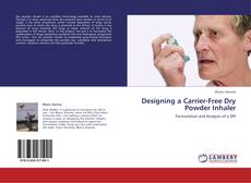 Bookcover of Designing a Carrier-Free Dry Powder Inhaler