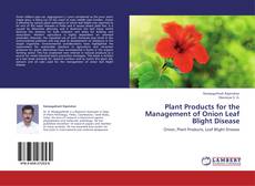 Portada del libro de Plant Products for the Management of Onion Leaf Blight Disease