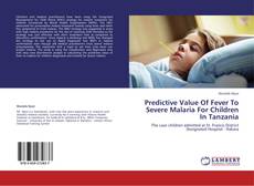 Capa do livro de Predictive Value Of Fever To Severe Malaria For Children In Tanzania 
