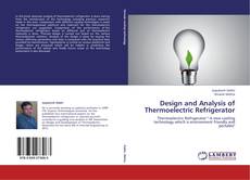 Couverture de Design and Analysis of Thermoelectric Refrigerator