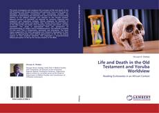 Обложка Life and Death in the Old Testament and Yoruba Worldview