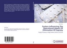 Buchcover von Factors Influencing The Operational Aspect Of Elimination Of Leprosy