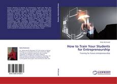 Copertina di How to Train Your Students for Entrepreneurship