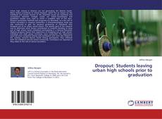 Copertina di Dropout: Students leaving urban high schools prior to graduation