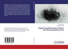 Couverture de Exploring Electrospun Fibers For Pharmaceutical Use