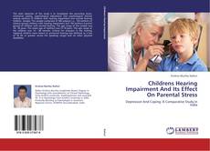 Childrens Hearing Impairment And Its Effect On Parental Stress kitap kapağı