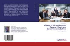 Capa do livro de Parallel Economy in India: Causes, Effects and Government Initiatives 