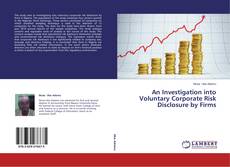 Couverture de An Investigation into Voluntary Corporate Risk Disclosure by Firms