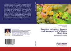 Couverture de Seasonal Incidence, Biology and Management of Grape Mealy bug