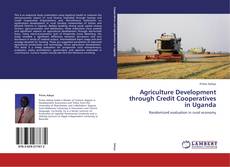 Bookcover of Agriculture Development through Credit Cooperatives in Uganda