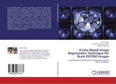 Bookcover of A Line Based Image Registration Technique for Brain DICOM Images