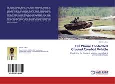 Copertina di Cell Phone Controlled Ground Combat Vehicle