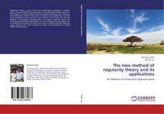 Bookcover of The new method of regularity theory and its applications