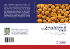 Organic Cultivation of Chickpea in India Grown in Vertisol kitap kapağı